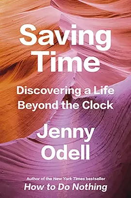 Saving Time Discovering a Life Beyond the Clock