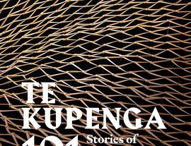 Te Kupenga 101 Stories of Aotearoa from the Turnbull