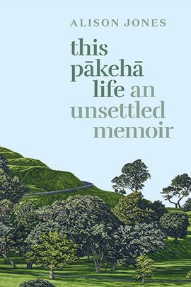 This Pakeha Life An Unsettled Memoir by Alison Jones Book Cover